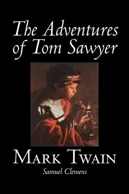 Dobrodružstvá Toma Sawyera by Mark Twain, Fiction, Classics - The Adventures of Tom Sawyer by Mark Twain, Fiction, Classics