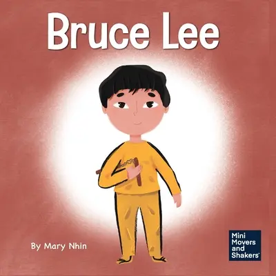 Bruce Lee: Detská kniha o tom, ako sa venovať svojim vášňam - Bruce Lee: A Kid's Book About Pursuing Your Passions