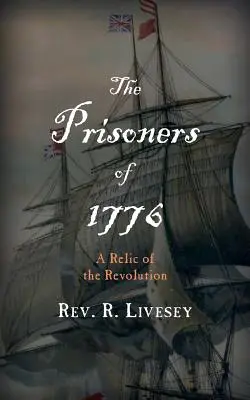 Väzni z roku 1776: Relikvia revolúcie - The Prisoners of 1776: A Relic of the Revolution