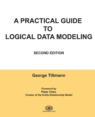 Praktický sprievodca logickým modelovaním údajov: Druhé vydanie: Príručka pre dátové spracovanie údajov - A Practical Guide to Logical Data Modeling: Second Edition