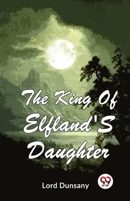 Dcéra kráľa Elflandu - The King Of Elfland'S Daughter