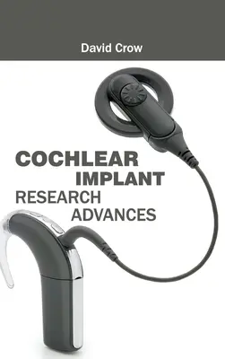 Pokroky vo výskume kochleárnych implantátov - Cochlear Implant Research Advances