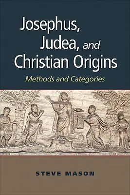 Josephus, Judea a kresťanské počiatky: Július: metódy a kategórie - Josephus, Judea, and Christian Origins: Methods and Categories