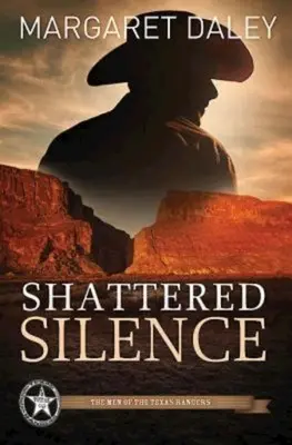 Roztrieštené ticho: Muži texaských rangerov - kniha 2 - Shattered Silence: The Men of the Texas Rangers - Book 2