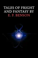Príbehy plné strachu a fantázie od E. F. Bensona - Tales of Fright and Fantasy by E. F. Benson