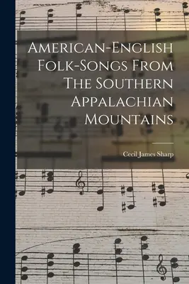 Americko-anglické ľudové piesne z južných Apalačských hôr - American-english Folk-songs From The Southern Appalachian Mountains