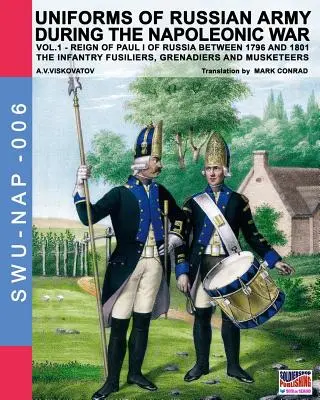 Uniformy ruskej armády počas napoleonskej vojny zv.1: Pechota fušerov, granátnikov a mušketierov - Uniforms of Russian army during the Napoleonic war vol.1: The Infantry Fusiliers, Grenadiers and Musketeers