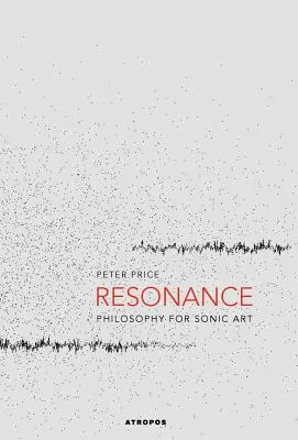 Rezonancia: Filozofia pre zvukové umenie - Resonance: Philosophy for Sonic Art