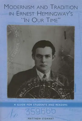 Modernizmus a tradícia v diele Ernesta Hemingwaya v našej dobe: Príručka pre študentov a čitateľov - Modernism and Tradition in Ernest Hemingway's in Our Time: A Guide for Students and Readers