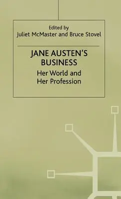Jane Austenová o podnikaní: Jej svet a povolanie - Jane Austen's Business: Her World and Her Profession