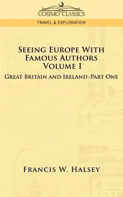 Poznávanie Európy so slávnymi autormi: I. diel - Veľká Británia a Írsko - kniha prvá - Seeing Europe with Famous Authors: Volume I - Great Britain and Ireland-Book One