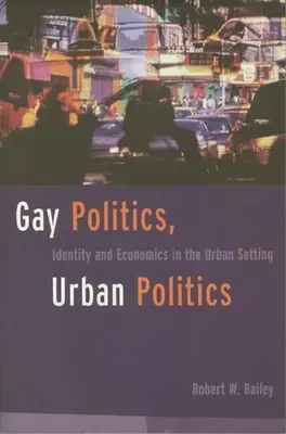 Homosexuálna politika, mestská politika: Hrdina: Gayovia v mestskom prostredí: Identita a ekonomika v mestskom prostredí - Gay Politics, Urban Politics: Identity and Economics in the Urban Setting