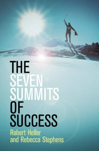 Sedem vrcholov úspechu (Heller Robert (Heller Arts Limited UK)) - Seven Summits of Success (Heller Robert (Heller Arts Limited UK))