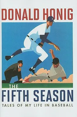 Piate ročné obdobie: Príbehy môjho života v bejzbale - The Fifth Season: Tales of My Life in Baseball
