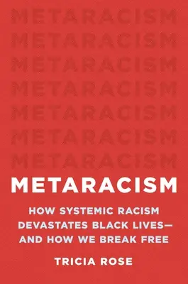 Metaracism: Ako systémový rasizmus ničí životy černochov - a ako sa od neho oslobodiť - Metaracism: How Systemic Racism Devastates Black Lives--And How We Break Free
