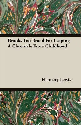 Brooks Too Broad For Leaping Kronika z detstva - Brooks Too Broad For Leaping A Chronicle From Childhood