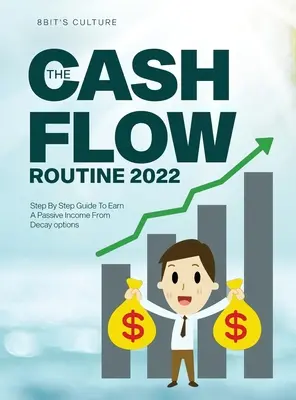 Cashflow Routine 2022: Sprievodca krok za krokom na získanie pasívneho príjmu z možností rozpadu - The Cashflow Routine 2022: Step By Step Guide To Earn A Passive Income From Decay options