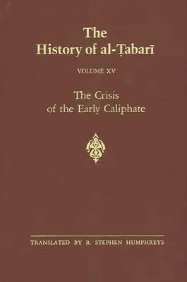 Dejiny al-Ṭabarī zväzok 15: Kríza raného kalifátu: 644-656 n. l. / 24-35 n. l. - The History of al-Ṭabarī Vol. 15: The Crisis of the Early Caliphate: The Reign of ʿUthmān A.D. 644-656/A.H. 24-35