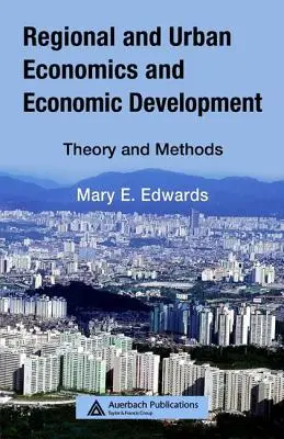 Regionálna a mestská ekonomika a hospodársky rozvoj: Teória a metódy - Regional and Urban Economics and Economic Development: Theory and Methods