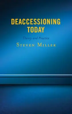 Deaccessioning Today: Teória a prax - Deaccessioning Today: Theory and Practice