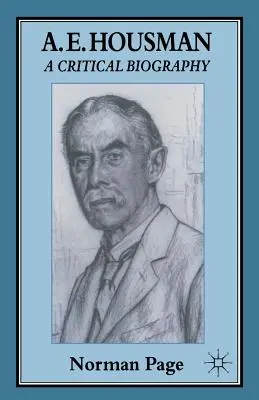 A. E. Housman: A. Housman: Kritický životopis - A. E. Housman: A Critical Biography