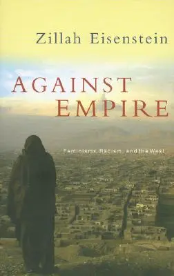 Proti impériu: Feminizmus, rasizmus a Západ - Against Empire: Feminisms, Racism and the West