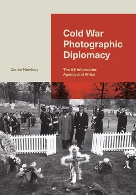 Fotografická diplomacia studenej vojny: Americká informačná agentúra a Afrika - Cold War Photographic Diplomacy: The Us Information Agency and Africa