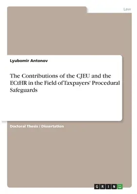 Prínosy SDEÚ a ESĽP v oblasti procesných záruk daňových poplatníkov - The Contributions of the CJEU and the ECtHR in the Field of Taxpayers' Procedural Safeguards