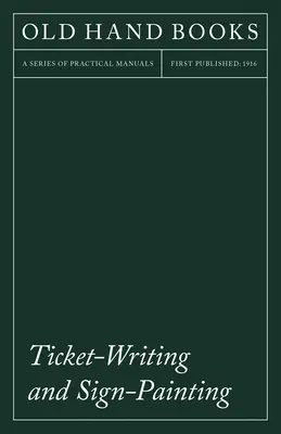 Písanie lístkov a maľovanie nápisov: Goudyho, s úvodnou esejou Frederica W. - Ticket-Writing and Sign-Painting: With an Introductory Essay by Frederic W. Goudy