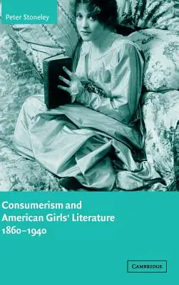 Konzumerizmus a americká dievčenská literatúra, 1860 - 1940 - Consumerism and American Girls' Literature, 1860-1940