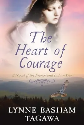 Srdce odvahy: Román z francúzskej a indiánskej vojny - The Heart of Courage: A Novel of the French and Indian War