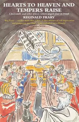 Srdcia do neba a Tempers Raise: Choirstalls and Other Places Where Angels Fear to Tread - Hearts to Heaven and Tempers Raise: Choirstalls and Other Places Where Angels Fear to Tread