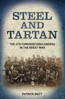 Oceľ a tartan - 4. Cameronská horská armáda vo Veľkej vojne - Steel and Tartan - The 4th Cameron Highlanders in the Great War