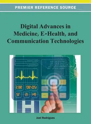 Digitálny pokrok v medicíne, elektronickom zdravotníctve a komunikačných technológiách - Digital Advancements in Medicine, E-Health, and Communication Technologies