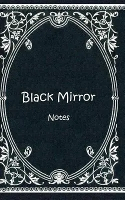 Čierne zrkadlo (zošit): Zápisník, zápisník, Vintage, stará móda, klasika, ušľachtilý, dizajn, denník, diár, poznámky, darčeková kniha - Black Mirror (Notizbuch): Notizbuch, Notebook, Vintage, Old Fashion, Klassiker, Edel, Design, Einschreibbuch, Tagebuch, Diary, Notes, Geschenkbu