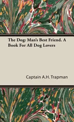 Pes: Najlepší priateľ človeka. Kniha pre všetkých milovníkov psov - The Dog: Man's Best Friend. A Book For All Dog Lovers