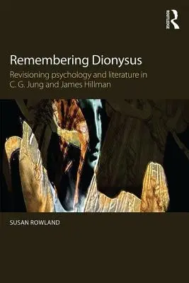 Spomienka na Dionýza: Jung a James Hillman: revízia psychológie a literatúry - Remembering Dionysus: Revisioning psychology and literature in C.G. Jung and James Hillman