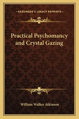 Praktická psychomantia a pozorovanie kryštálov - Practical Psychomancy and Crystal Gazing