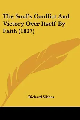 The Soul's Conflict And Victory Over Itself By Faith (1837)