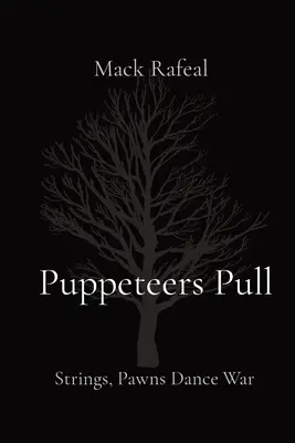 Bábkoherci ťahajú za jeden povraz, pešiaci tancujú vojnu - Puppeteers Pull: Strings, Pawns Dance War