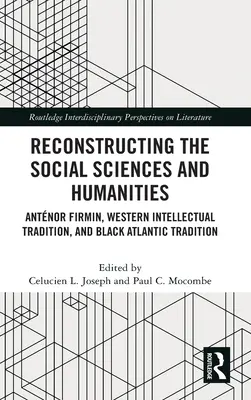 Rekonštrukcia spoločenských a humanitných vied: Antnor Firmin, západná intelektuálna tradícia a čierna atlantická tradícia - Reconstructing the Social Sciences and Humanities: Antnor Firmin, Western Intellectual Tradition, and Black Atlantic Tradition