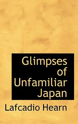 Záblesky neznámeho Japonska - Glimpses of Unfamiliar Japan