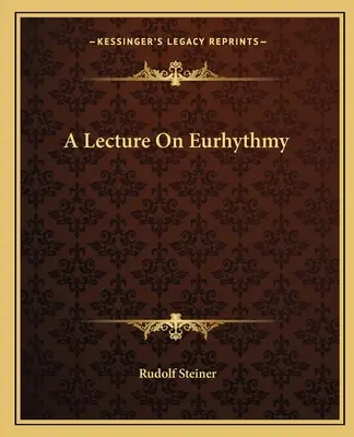 Prednáška o Eurytmii - A Lecture On Eurhythmy