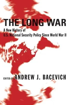 Dlhá vojna: Nové dejiny národnej bezpečnostnej politiky USA od druhej svetovej vojny - The Long War: A New History of U.S. National Security Policy Since World War II