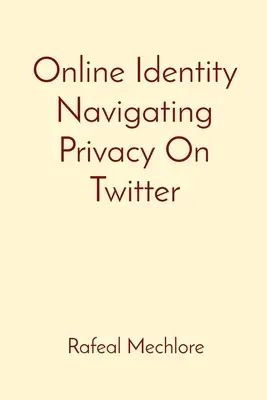 Online identita Navigácia v oblasti súkromia na Twitteri - Online Identity Navigating Privacy On Twitter
