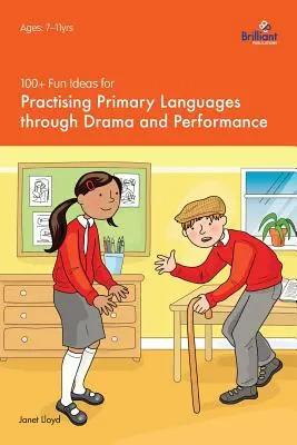100+ zábavných nápadov na precvičovanie základných jazykov prostredníctvom divadla a predstavenia - 100+ Fun Ideas for Practising Primary Languages Through Drama and Performance
