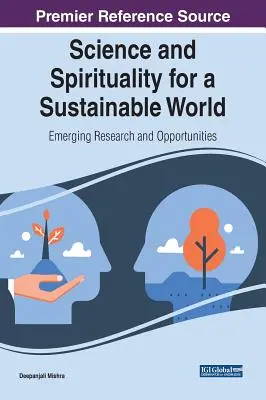 Veda a spiritualita pre udržateľný svet: Nový výskum a príležitosti - Science and Spirituality for a Sustainable World: Emerging Research and Opportunities