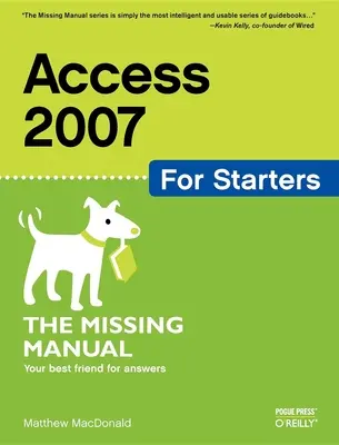Access 2007 pre začiatočníkov: Chýbajúca príručka - Access 2007 for Starters: The Missing Manual