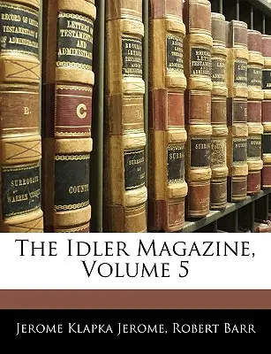 Časopis The Idler, zväzok 5 - The Idler Magazine, Volume 5