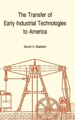 Transfer raných priemyselných technológií do Ameriky: Memoirs, American Philosophical Society (Vol. 177) - Transfer of Early Industrial Technologies to America: Memoirs, American Philosophical Society (Vol. 177)